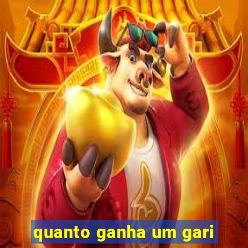 quanto ganha um gari